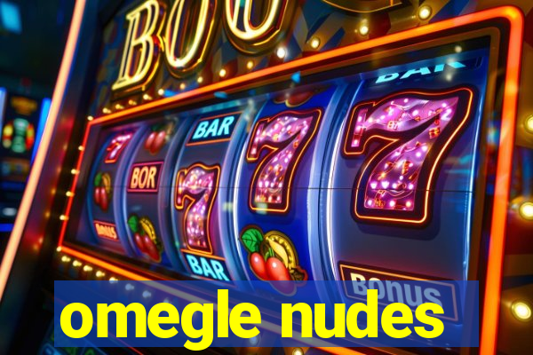 omegle nudes